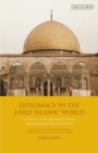 Image for Diplomacy in the early Islamic world  : a tenth-century treatise on Arab-Byzantine relations
