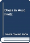 Image for DRESS IN AUSCHWITZ