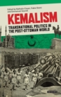 Image for Kemalism  : transnational politics in the post Ottoman world