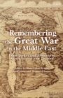 Image for Remembering the Great War in the Middle East  : from Turkey and Armenia to Australia and New Zealand