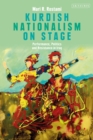 Image for Kurdish nationalism on stage  : performance, politics and resistance in Iraq