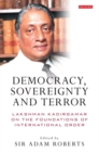 Image for Democracy, sovereignty and terror  : Lakshman Kadirgamar on the foundations of international order
