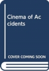 Image for CINEMA OF ACCIDENTS