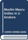 Image for MUSLIM MASCULINITIES IN LITERATURE