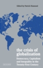 Image for The crisis of globalization  : democracy, capitalism and inequality in the twenty-first century