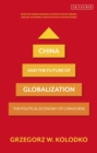 Image for China and the future of globalization: the political economy of China&#39;s rise