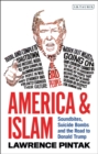 Image for Amerika &amp; Islam: soundbites, suicide bombs and the road to Donald Trump