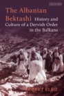 Image for The Albanian Bektashi: history and culture of a Dervish order in the Balkans