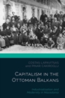 Image for Capitalism In The Ottoman Balkans : Industrialisation And Modernity In Macedonia