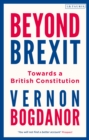 Image for Beyond Brexit: Britain&#39;s unprotected constitution.