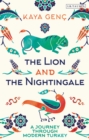 Image for The lion and the nightingale: a journey through modern Turkey
