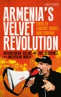 Image for Armenia&#39;s velvet revolution  : authoritarian decline and civil resistance in a multipolar world