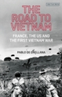 Image for The Road to Vietnam: America, France, Britain, and the First Vietnam War