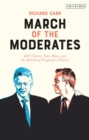 Image for March of the moderates  : Bill Clinton, Tony Blair, and the rebirth of progressive politics