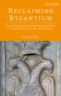 Image for Reclaiming Byzantium: Russia, Turkey and the Archaeological Claim to the Middle East in the 19th Century