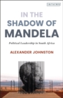 Image for In the shadow of Mandela: political leadership in South Africa