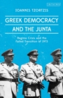Image for Greek democracy and the Junta: regime crisis and the failed transition of 1973