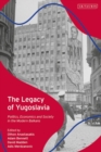 Image for The legacy of Yugoslavia: politics, economics and society in the modern Balkans