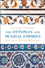 Image for The Ottoman and Mughal Empires: social history in the early modern world
