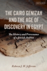 Image for The Cairo Genizah and the age of discovery in Egypt  : the history and provenance of a Jewish archive