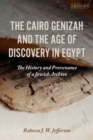 Image for The Cairo Genizah and the age of discovery in Egypt: the history and provenance of a Jewish archive