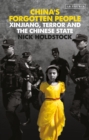 Image for China&#39;s forgotten people  : Xinjiang, terror and the Chinese State