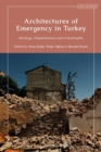 Image for Architectures of Emergency in Turkey: Heritage, Displacement and Catastrophe