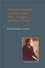 Image for Michael Oakeshott As a Philosopher of the Creative: ...and Other Essays : 14
