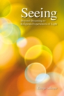 Image for Seeing: Beyond Dreaming to Religious Experiences of Light