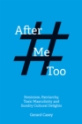 Image for After #MeToo: Feminism, Patriarchy, Toxic Masculinity and Sundry Cultural Delights