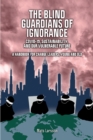 Image for The Blind Guardians of Ignorance