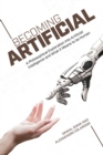 Image for Becoming Artificial: A Philosophical Exploration Into Artificial Intelligence and What It Means to Be Human