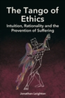 Image for The tango of ethics  : intuition, rationality and the prevention of suffering