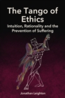 Image for The Tango of Ethics: Intuition, Rationality and the Prevention of Suffering