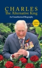 Image for Charles, the alternative king  : an unauthorised biography
