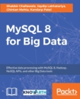 Image for MySQL 8 for big data: effective data processing with MySQL 8, Hadoop, NoSQL APIs, and other big data tools