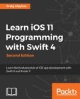 Image for Learn iOS 11 Programming with Swift 4 : Learn the fundamentals of iOS app development with Swift 4 and Xcode 9