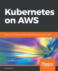 Image for Kubernetes On Aws: Deploy and Manage Production-ready Kubernetes Clusters On Aws