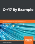 Image for C++17 by example: practical projects to get you up and running with C++17