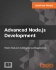 Image for Advanced Node.js Development: Master Node.js by building real-world applications