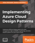 Image for Implementing Azure Cloud Design Patterns: Implement efficient design patterns for data management, high availability, monitoring and other popular patterns on your Azure Cloud