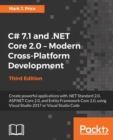 Image for C# 7.1 and .NET Core 2.0 - Modern Cross-Platform Development : Create powerful applications with .NET Standard 2.0, ASP.NET Core 2.0, and Entity Framework Core 2.0, using Visual Studio 2017 or Visual 