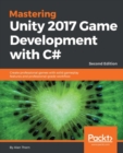 Image for Mastering Unity 2017 game development with C#: create professional games with solid gameplay features and professional-grade workflow
