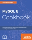 Image for MySQL 8 Cookbook: Over 150 recipes for high-performance database querying and administration