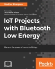 Image for IoT projects with Bluetooth low energy  : harness the power of connected things