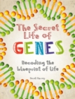 Image for The secret life of genes  : decoding the blueprint of life