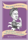 Image for What would de Beauvoir do?  : how the greatest feminists would solve your everyday problems