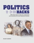 Image for Politics hacks  : 100 clever ways to help you understand and remember the most important theories