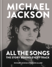 Image for Michael Jackson - all the songs  : the story behind every track