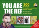 Image for You are the ref  : 300 footballing conundrums for you to solve
